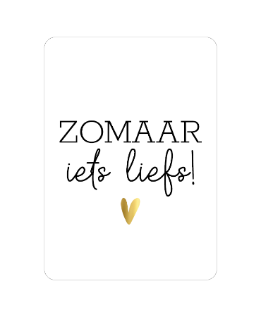 Kaartje 'Zomaar iets liefs!'